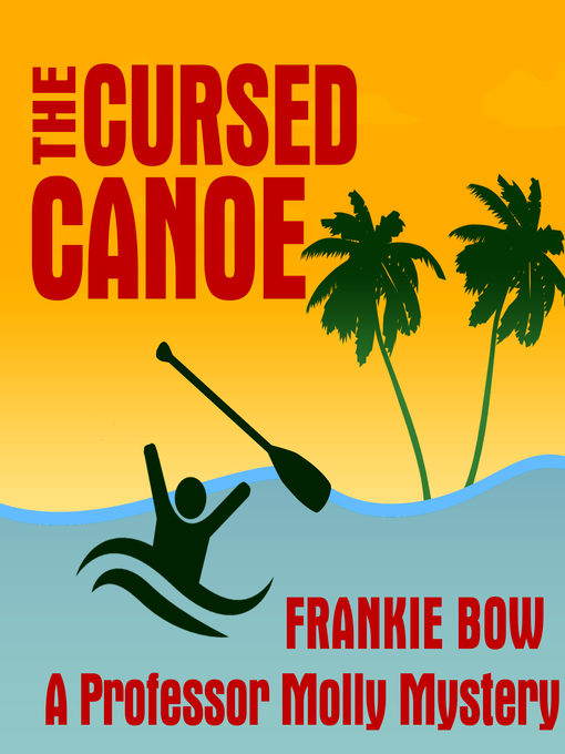 Title details for The Cursed Canoe by Frankie Bow - Available